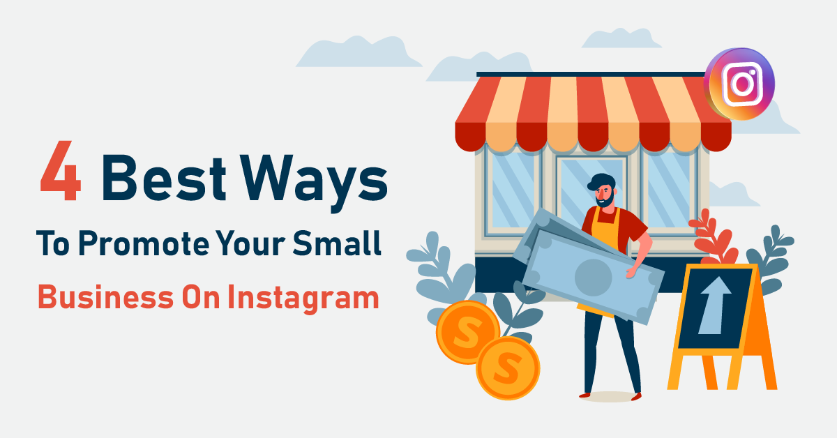 4 Best Ways To Promote Your Small Business On Instagram