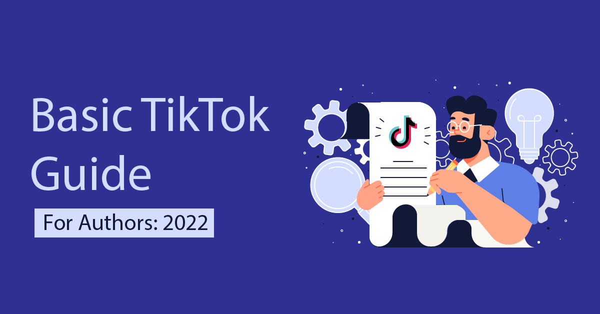 Basic TikTok Guide For Authors 2022